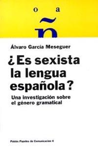 ES SEXISTA LA LENGUA ESPAÑOLA? INVETIGACION SOBRE | 9788475099798 | GARCIA MESEGUER, A.