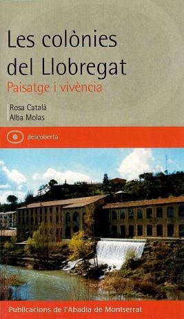 COLONIES DEL LLOBREGAT, LES -PAISATGE I VIVENCIA- | 9788484156789 | CATALÀ, ROSA/MOLAS, ALBA