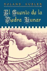 CUENTO DE LA PIEDRA LUNAR, EL | 9788477209041 | KUBLER, ROLAND