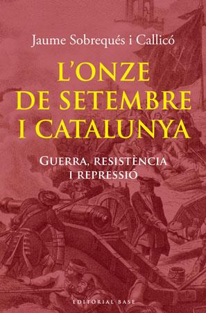 ONZE DE SETEMBRE A CATALUNYA | 9788492437979 | SOBREQUÉS I CALLICÓ, JAUME