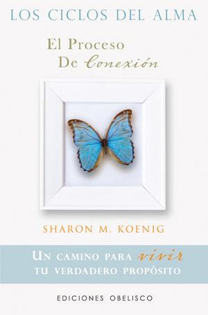 CICLOS DEL ALMA, LOS. EL PROCESO DE CONEXIÓN. | 9788497777971 | KOENIG, SHARON M.