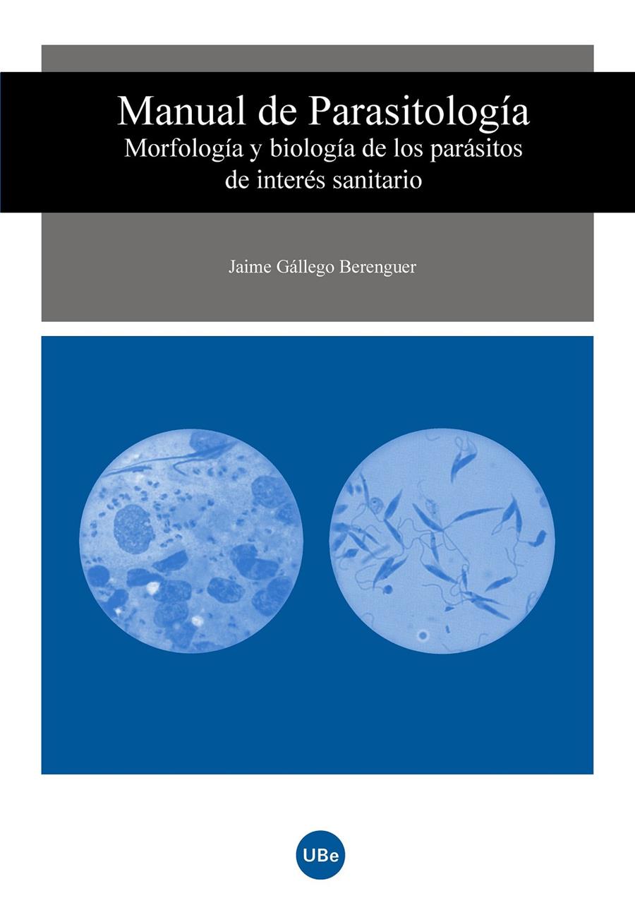 MANUAL DE PARASITOLOGÍA. MORFOLOGÍA Y BIOLOGÍA DE LOS PARÁSITOS DE INTERÉS SANIT | 9788447531417 | GÁLLEGO BERENGUER, JAIME