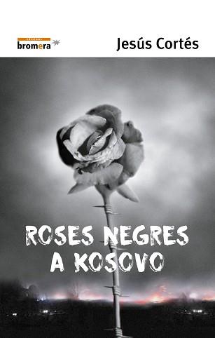 ROSES NEGRES A KOSOVO | 9788476605714 | CORTES, JESUS