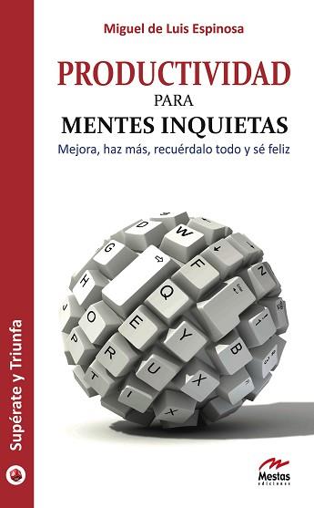 PRODUCTIVIDAD PARA MENTES INQUIETAS : MEJORA, HAZ MÁS, RECUÉRDALO TODO Y SÉ FELIZ | 9788492892051 | LUIS ESPINOSA, MIGUEL DE