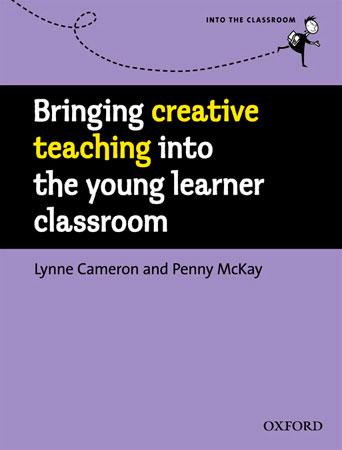 BRINGIN CREATIVE TEACHING INTO THE YOUNG LEARNER CLASSROOM | 9780194422482 | CAMERON, LYNNE/MCKAY, PENNY