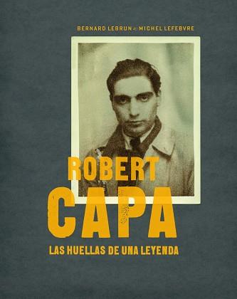 ROBERT CAPA. LAS HUELLAS DE UNA LEYENDA | 9788497857772 | AA. VV.