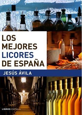 MEJORES LICORES DE ESPAÑA, LOS | 9788448047290 | ÁVILA GRANADOS, JESÚS