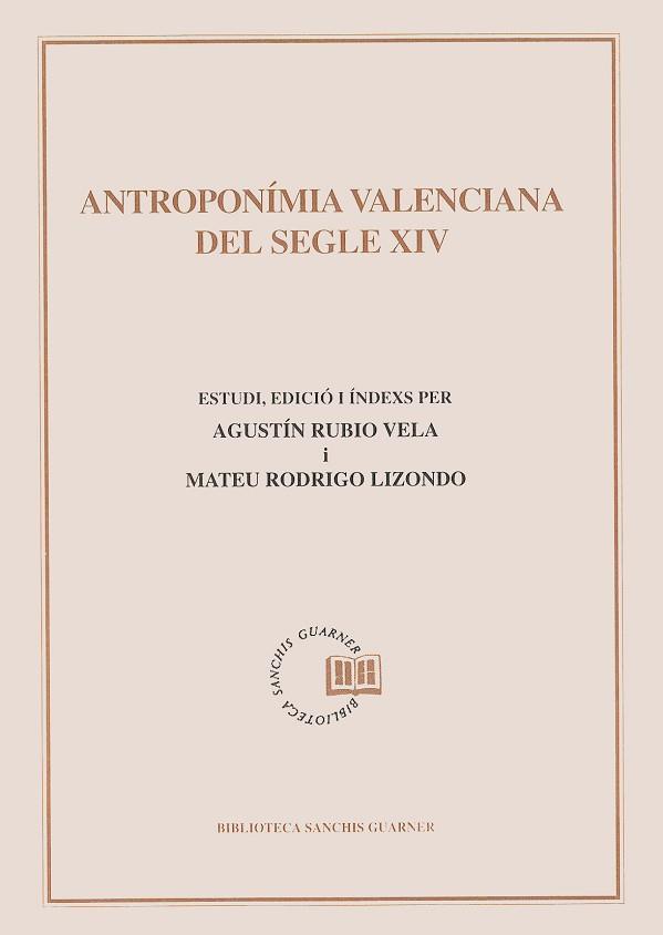 ANTROPONIMIA VALENCIANA DEL SEGLE XIV | 9788478268825 | RUBIO VELA, AGUSTIN/ RODRIGO LIZONDO, M.