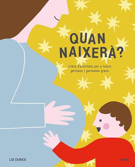 QUAN NAIXERA? LLIBRE D'ACTIVITATS PER A FUTURS GERMANS I GERMANES GRANS | 9788417165239 | DIRKX, LIE