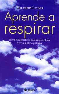 APRENDE A RESPIRAR : LA GUIA MAS EFICAZ PARA VIVIR | 9788479013103 | LODES, HILTRUD