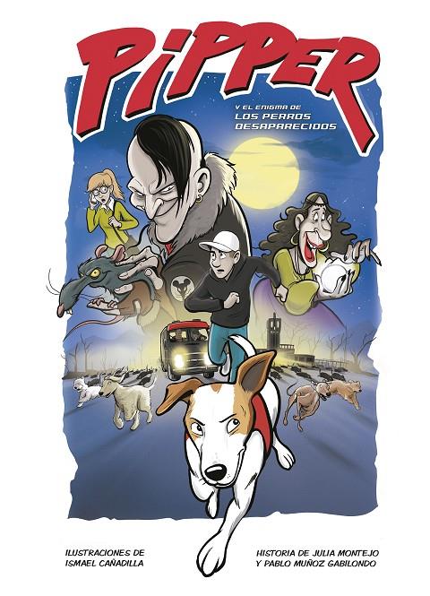 PIPPER Y EL ENIGMA DE LOS PERROS DESAPARECIDOS (2) | 9788420453248 | MUÑOZ GABILONDO, PABLO/MONTEJO, JULIA/CAÑADILLA, ISMAEL