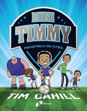 MINI TIMMY - MEGAESTRELLA DEL FUTBOL | 9788499062976 | CAHILL, TIM