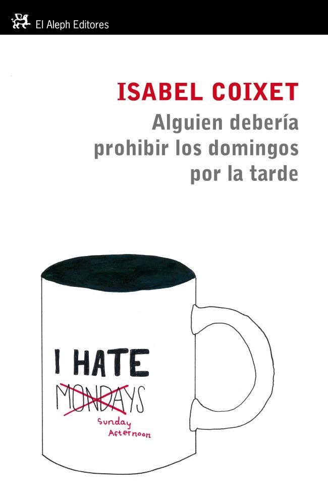 ALGUIEN TENDRÍA QUE PROHIBIR LOS DOMINGOS POR LA TARDE | 9788415325109 | COIXET, ISABEL