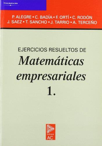 EJERCICIOS RESUELTOS DE MATEMATICAS EMPRESARIALES | 9788472880726 | ALEGRE ESCOLANO, PEDRO