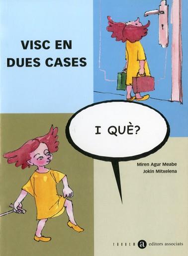 VISC EN DUES CASES, I QUÈ? | 9788481314410 | AGUR MEABE, MIREM