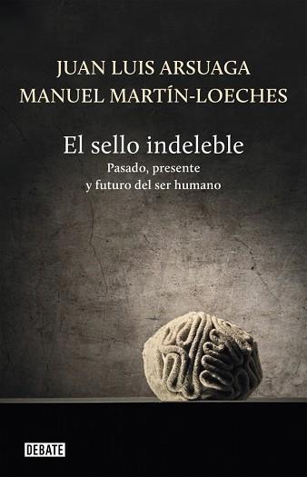 SELLO INDELEBLE, EL | 9788499922485 | ARSUAGA, JUAN LUIS/MARTÍN-LOECHES, MANUEL