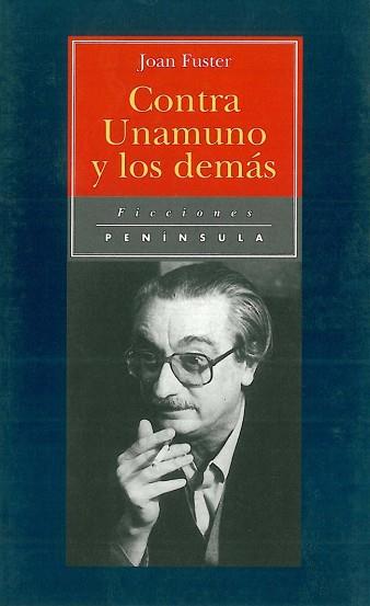 CONTRA UNAMUNO Y LOS DEMAS | 9788483071359 | FUSTER, JOAN