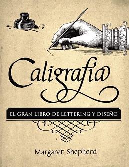 CALIGRAFÍA. EL GRAN LIBRO DE LETTERING Y DISEÑO | 9788441540569 | SHEPHERD, MARGARET