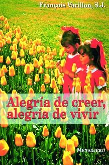 ALEGRIA DE CRECER, ALEGRIA DE VIVIR | 9788427122741 | VARILLON, FRAN€OIS