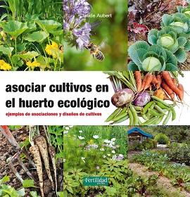 ASOCIAR CULTIVOS EN EL HUERTO ECOLÓGICO | 9788494433436 | AUBERT, CLAUDE