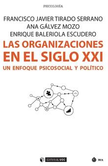 LAS ORGANIZACIONES EN EL SIGLO XXI | 9788491167884 | TIRADO SERRANO, FRANCISCO JAVIER/GÁLVEZ MOZO, ANA/BALERIOLA ESCUDERO, ENRIQUE