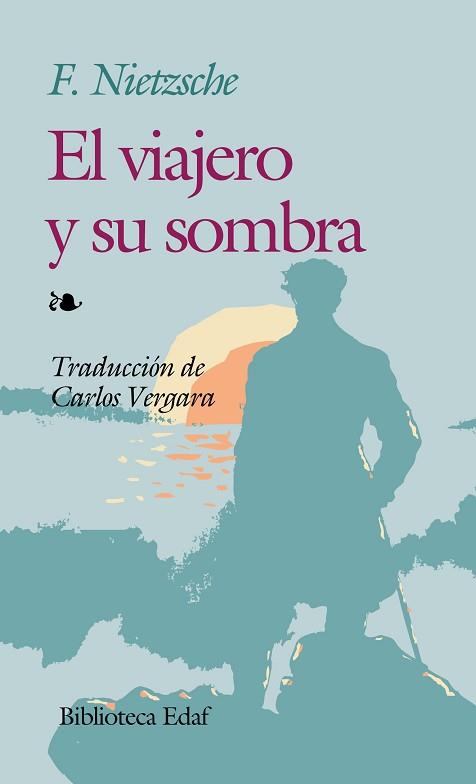 VIAJERO Y SU SOMBRA, EL | 9788476400128 | NIETZSCHE, FRIEDRICH WILHELM