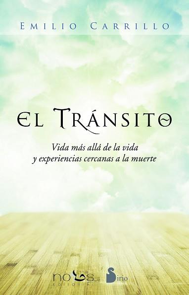 EL TRANSITO: VIDA MAS ALLÁ DE LA VIDA Y EXPERIENCIAS CERCANAS A LA MUERTE | 9788416233786 | CARRILLO BENITO, EMILIO