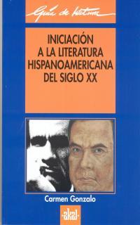 INICIACION A LA LITERATURA HISPANOAMERICANA SIG.XX | 9788446008781 | GONZALO, CARMEN