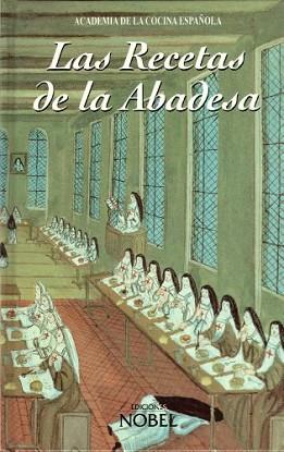 RECETAS DE LA ABADESA, LAS | 9788489770959 | ACADEMIA DE LA COCINA ESPA¥OLA