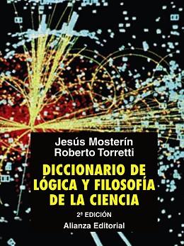 DICCIONARIO DE LOGICA Y FILOSOFIA DE LA CIENCIA | 9788420682990 | MOSTERÍN, JESÚS/TORRETTI, ROBERTO