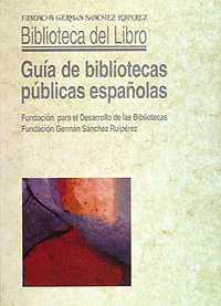 GUIA DE BIBLIOTECAS PUBLICAS ESPAÑOLAS | 9788489384026 | FUNDACIÓN GERMÁN SÁNCHEZ RUIPÉREZ