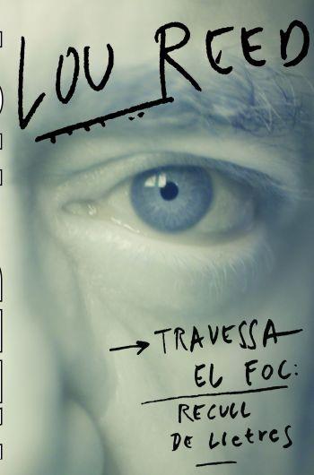 LOU REED. TRAVESSA EL FOC (RECULL DE LLETRES) | 9788497873352 | REED, LOU