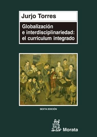 GLOBALIZACION E INTERDISCIPLINARIEDAD CURRICULUM | 9788471123725 | TORRES SANTOME, JURJO