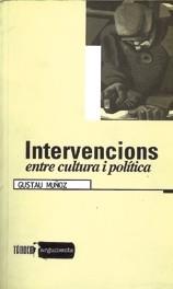 INTERVENCIONS ENTRE CULTURA I POLITICA | 9788481311747 | MU¥OZ, GUSTAU