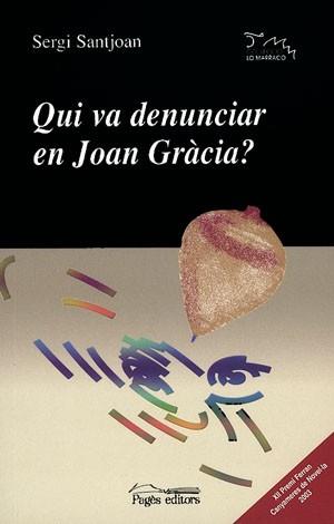 QUI VA DENUNCIAR EN JOAN GRACIA? | 9788497790703 | SANTJOAN, SERGI