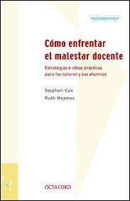 COMO ENFRENTAR EL MALESTAR DOCENTE. ESTRATEGIAS | 9788480634571 | COX, STEPHEN/ HEAMES, RUTH