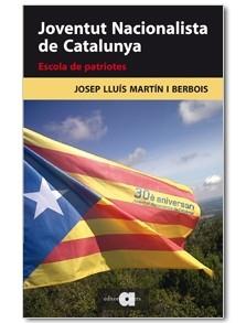 JOVENTUT NACIONALISTA DE CATALUNYA. ESCOLA DE PATRIOTES | 9788492542444 | MARTIN I BERBOIS, JOSEP LLUIS