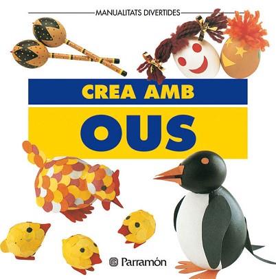 CREA AMB OUS | 9788434218970 | PARRAMON, EQUIPO