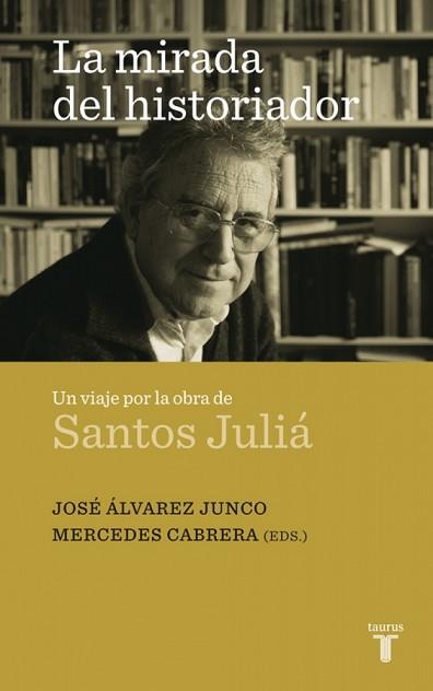 MIRADA DEL HISTORIADOR, LA | 9788430608324 | J.ÁLVAREZ JUNCO/MERCEDES CABRERA