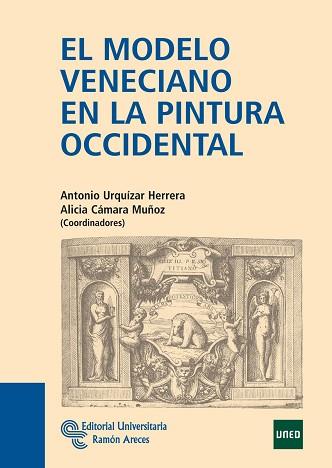 EL MODELO VENECIANO EN LA PINTURA OCCIDENTAL | 9788499610610 | URQUÍZAR HERRERA, ANTONIO/CÁMARA MUÑOZ, ALICIA/POR