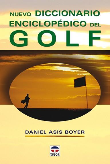 NUEVO DICCIONARIO ENCICLOPÉDICO DEL GOLF | 9788479024772 | DANIEL ASÍS BOYER