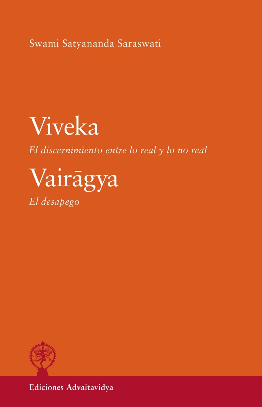 VIVEKA. EL DISCERNIMIENTO ENTRE LO REAL Y LO NO REAL. VAIRAGYA. EL DESPEGO. | 9788494906916 | SATYANANDA SARASWATI, SWAMI