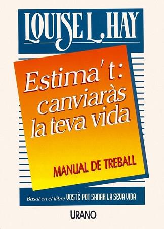 ESTIMA'T:CANVIARAS LA TEVA VIDA | 9788479531072 | HAY, LOUISE