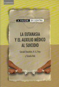 EUTANASIA Y EL AUXILIO MEDICO AL SUICIDIO, LA | 9788483231098 | DWORKIN, G./ FREY, R.G./ BOK, SISSELA