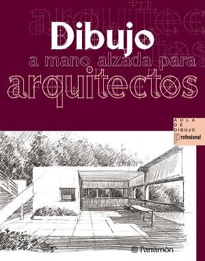 DIBUJO A MANO ALZADA PARA ARQUITECTOS | 9788434225497 | MAGALI DELGADO YANES / ERNEST REDONDO DOMÍNGUEZ