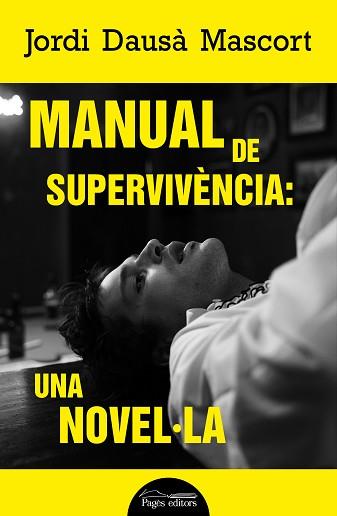 MANUAL DE SUPERVIVÈNCIA: UNA NOVEL·LA | 9788413034386 | DAUSÀ MASCORT, JORDI