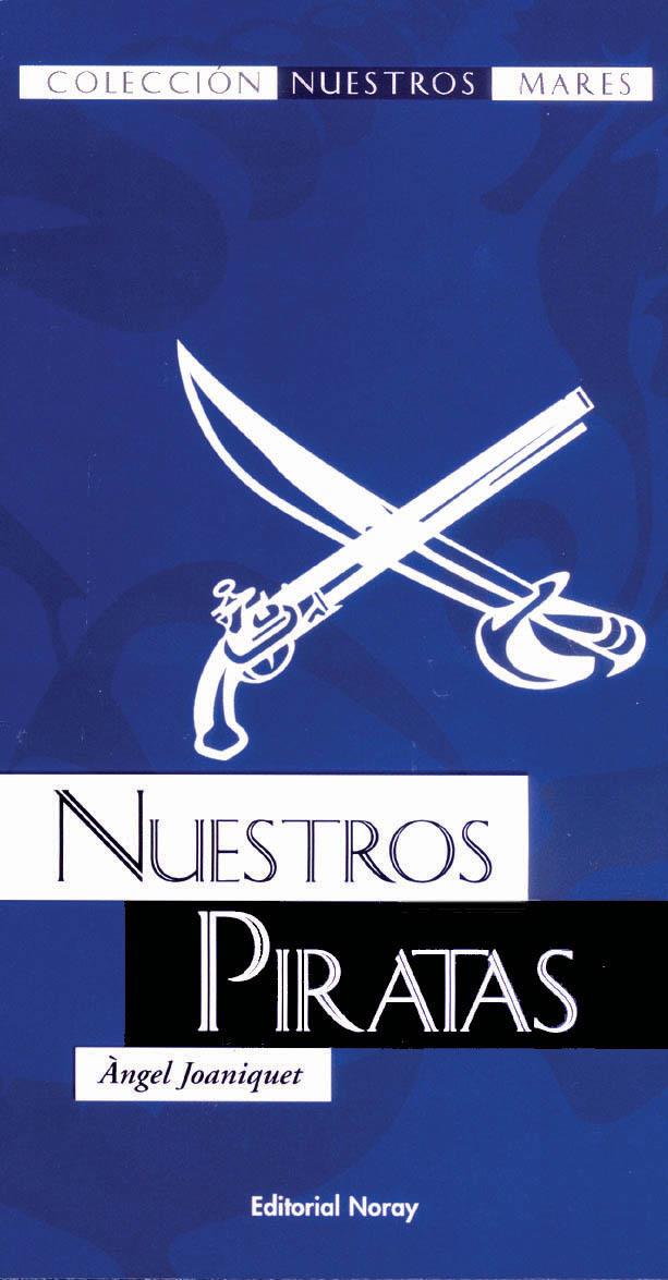 NUESTROS PIRATAS | 9788474861297 | JOANIQUET ORTEGA, ÁNGEL