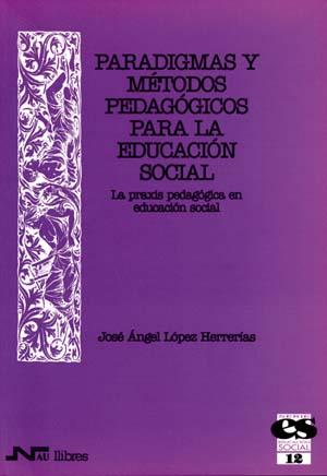 PARADIGMAS Y METODOS PEDAGOGICOS PARA LA EDUCACION | 9788476426050 | LOPEZ HERRERIAS, JOSE ANGEL