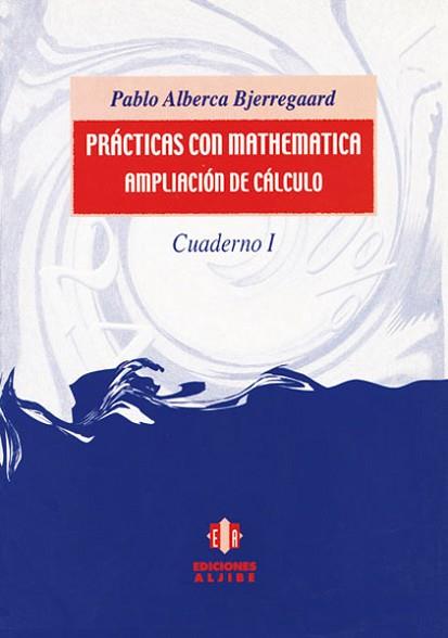 PRACTICAS CON MATHEMATICA. AMPLIACION DE CALCULO | 9788495212900 | ALBERCA BJERREGAARD, PABLO