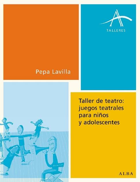 TALLER DE TEATRO: JUEGOS TEATRALES PARA NIÑOS Y ADOLESCENTES | 9788484283072 | LAVILLA, PEPA